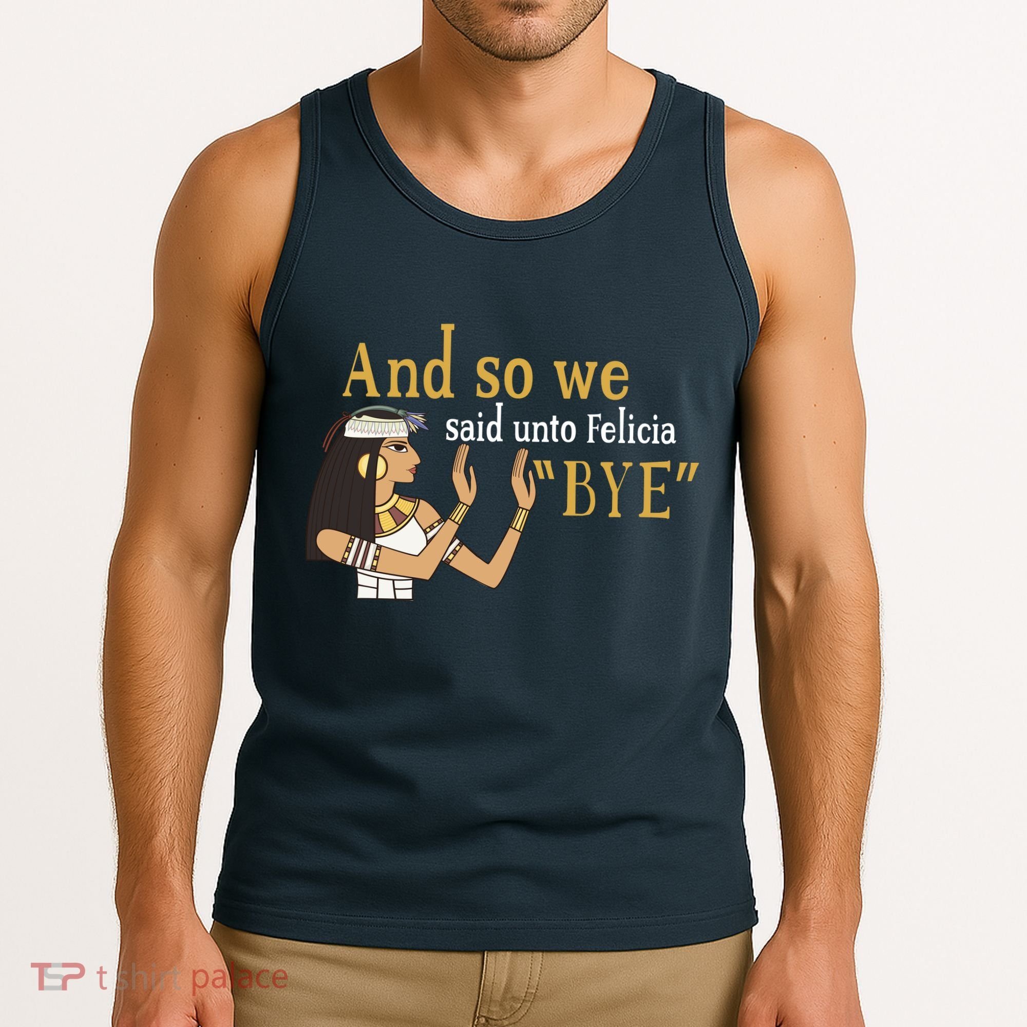 And So We Said Unto Felicia Bye Tank Top