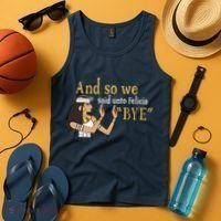 And So We Said Unto Felicia Bye Tank Top thumb 4
