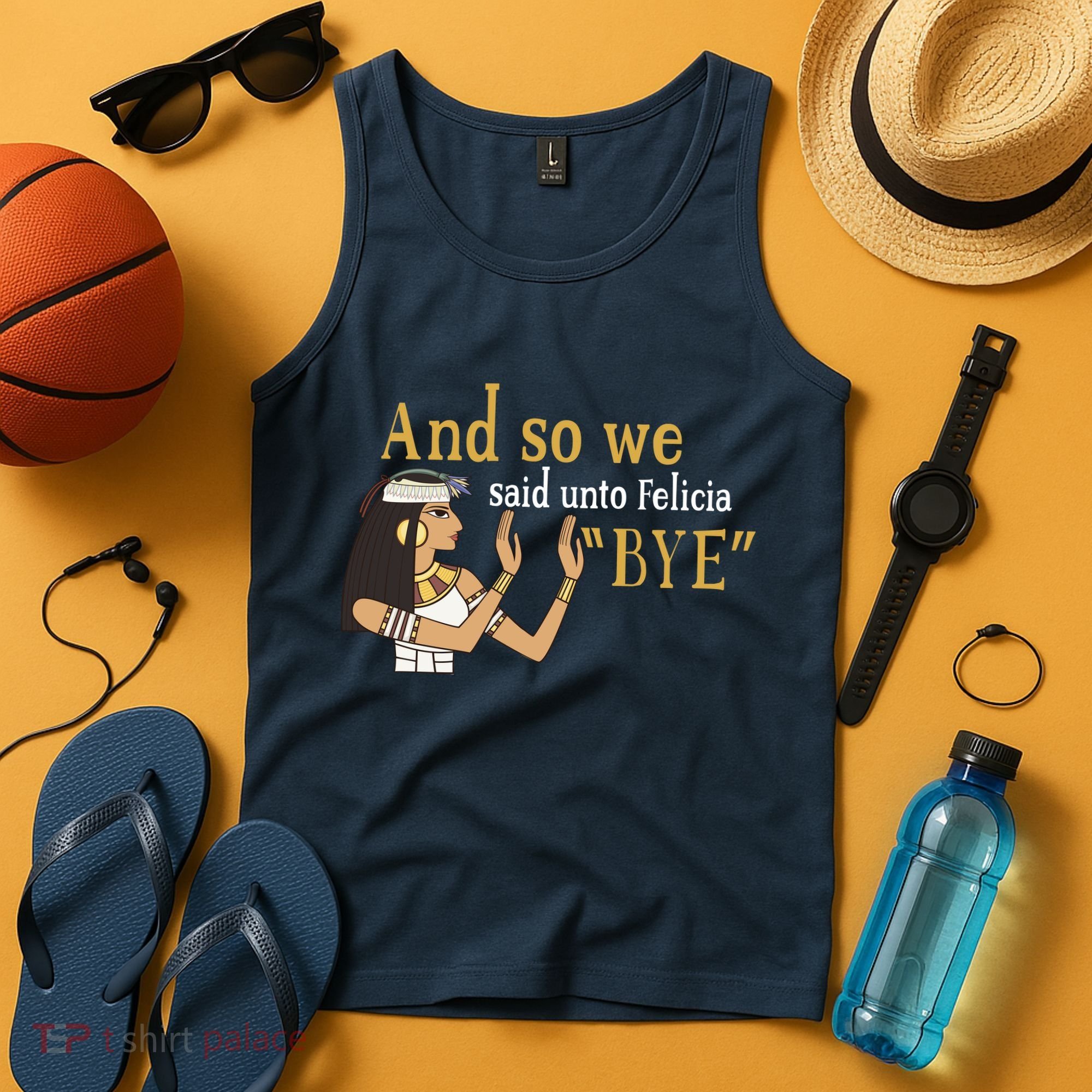 And So We Said Unto Felicia Bye Tank Top