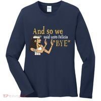 And So We Said Unto Felicia Bye Women's Long Sleeve Shirt thumb 0