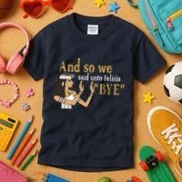And So We Said Unto Felicia Bye Kids T-Shirt thumb 3