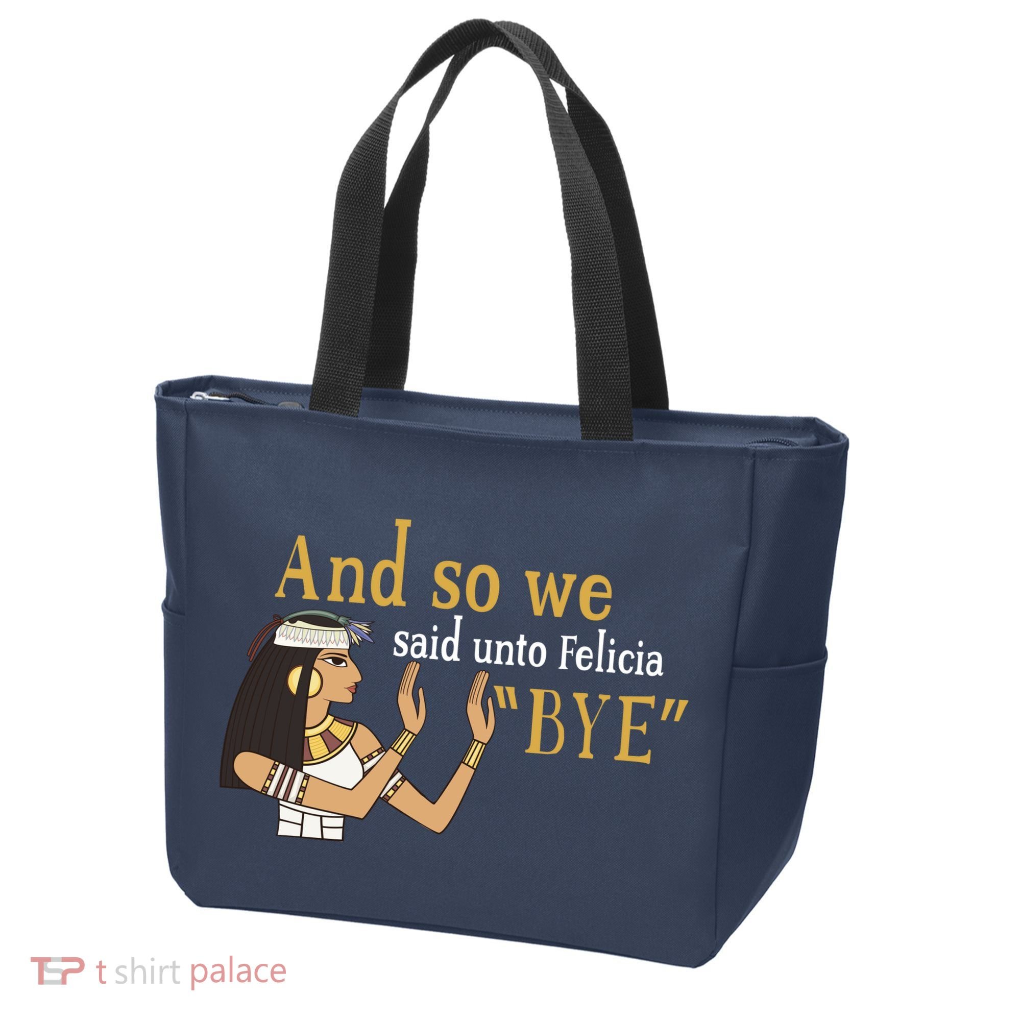 And So We Said Unto Felicia Bye Tote Bag