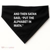 And Then Satan Said, Put The Alphabet in Math USA-Made Doggie Bandana thumb 0