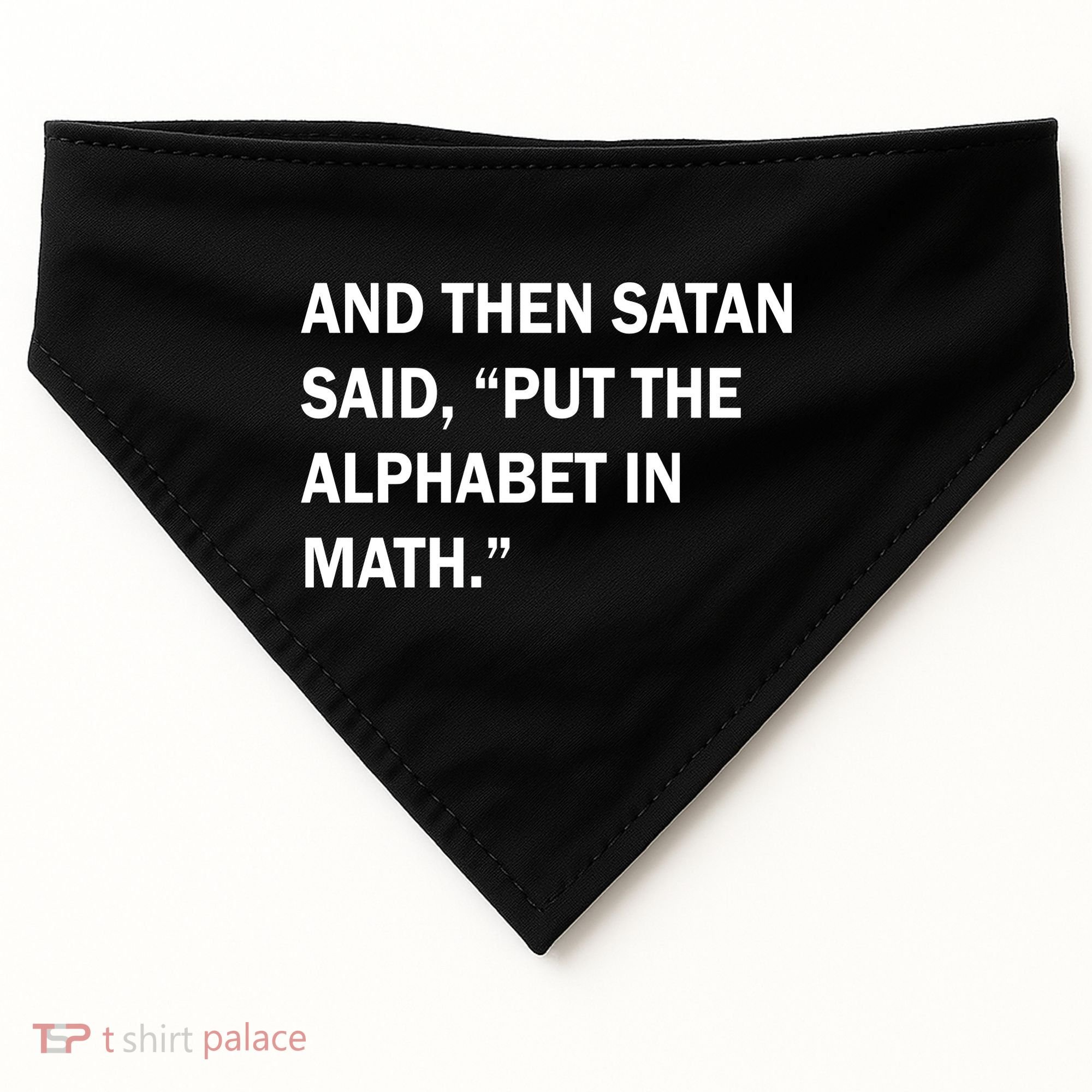 And Then Satan Said, Put The Alphabet in Math USA-Made Doggie Bandana