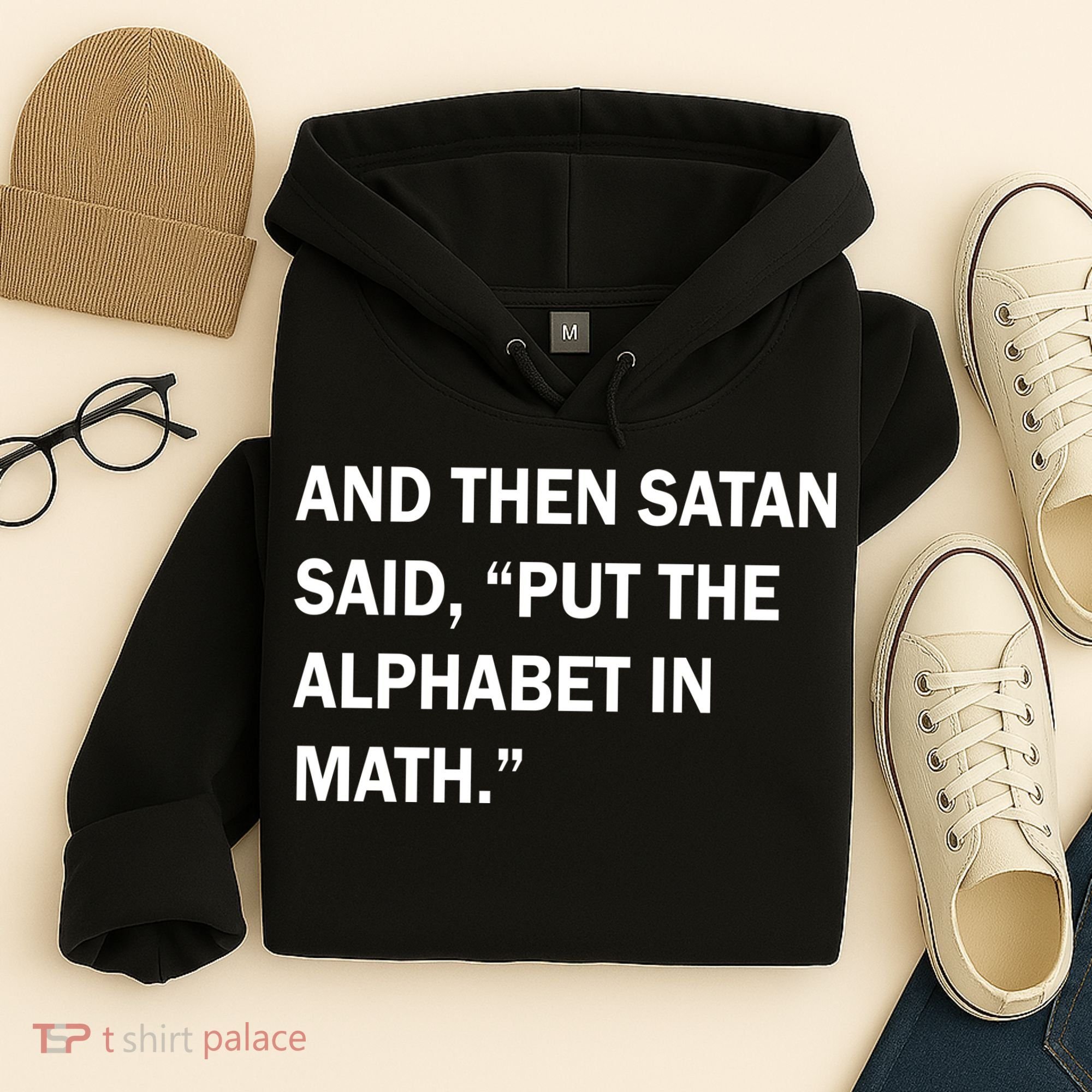 And Then Satan Said, Put The Alphabet in Math Hoodie