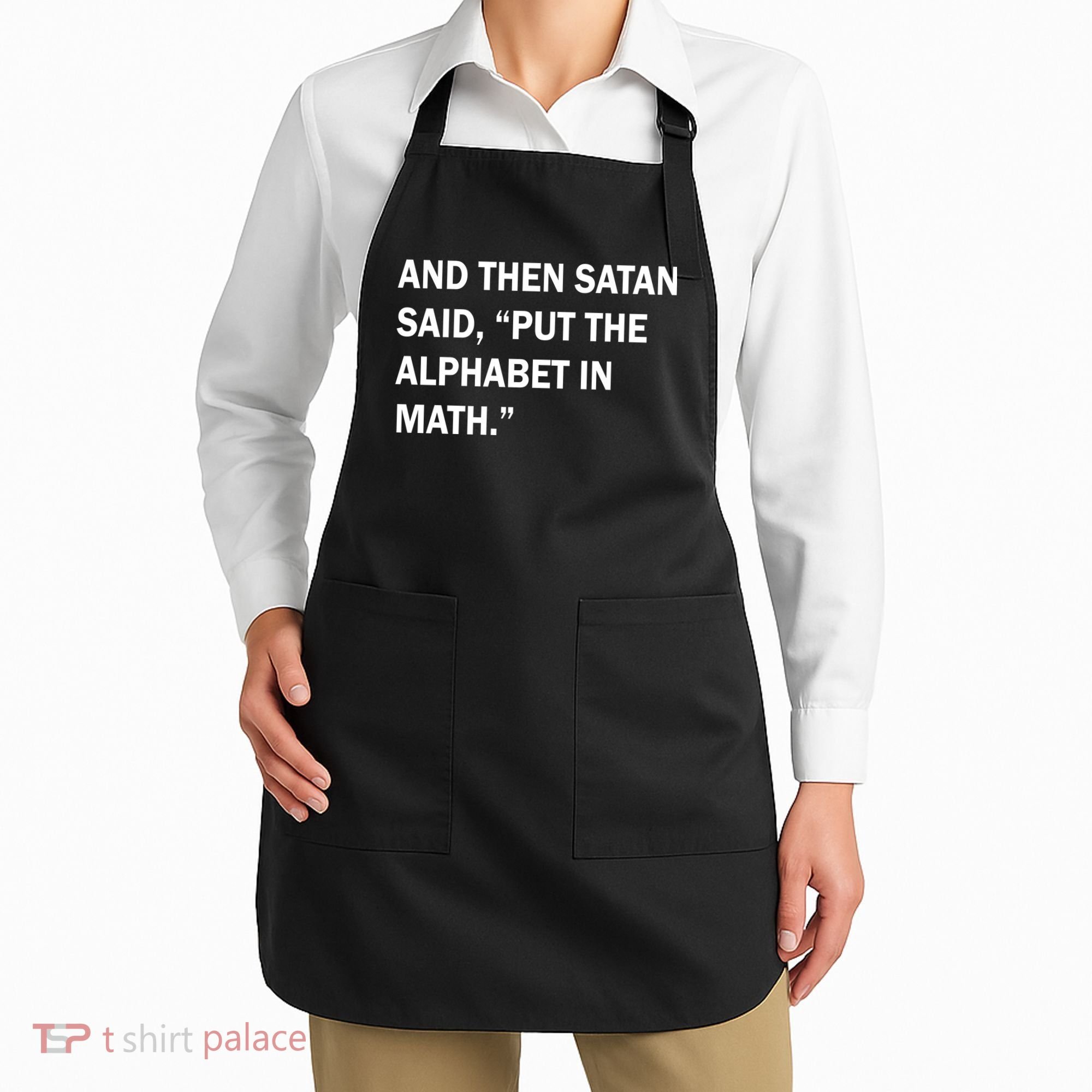 And Then Satan Said, Put The Alphabet in Math Apron