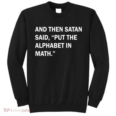 And Then Satan Said, Put The Alphabet in Math Sweatshirt