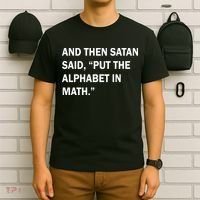 And Then Satan Said, Put The Alphabet in Math T-Shirt thumb 6