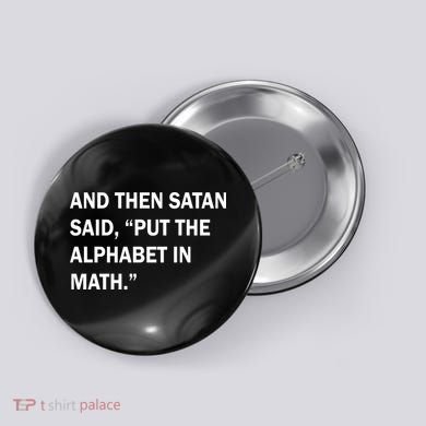 And Then Satan Said, Put The Alphabet in Math Button