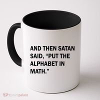 And Then Satan Said, Put The Alphabet in Math Coffee Mug thumb 0