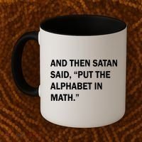 And Then Satan Said, Put The Alphabet in Math Coffee Mug thumb 2