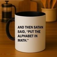 And Then Satan Said, Put The Alphabet in Math Coffee Mug thumb 4