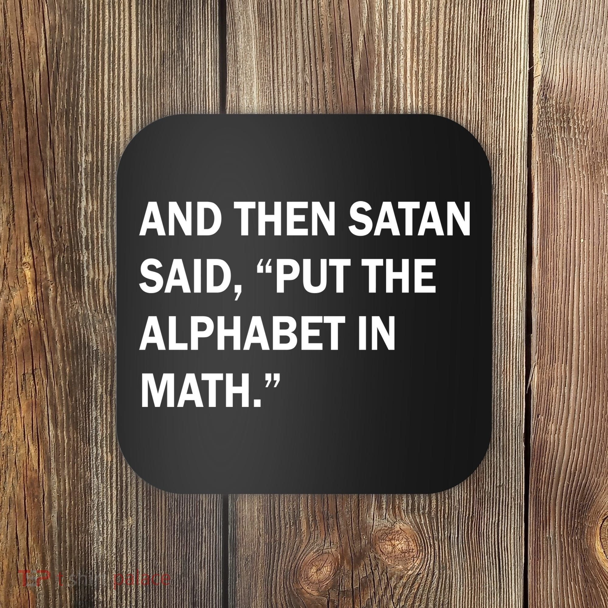 And Then Satan Said, Put The Alphabet in Math Coaster