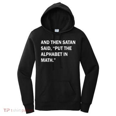 And Then Satan Said, Put The Alphabet in Math Women's Hoodie