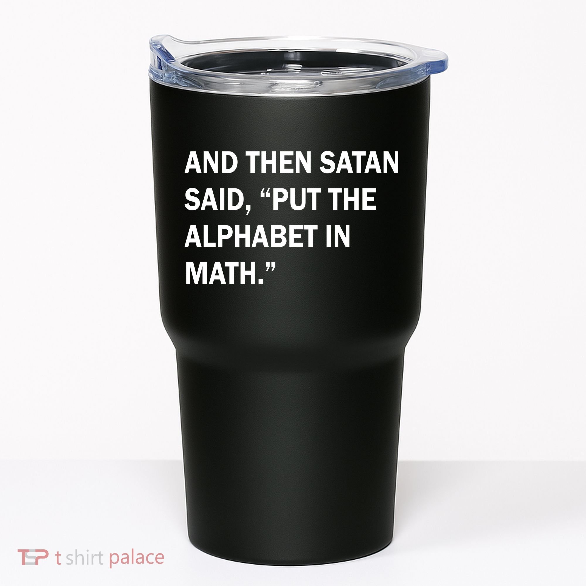 And Then Satan Said, Put The Alphabet in Math Tumbler