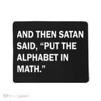 And Then Satan Said, Put The Alphabet in Math Mousepad thumb 0