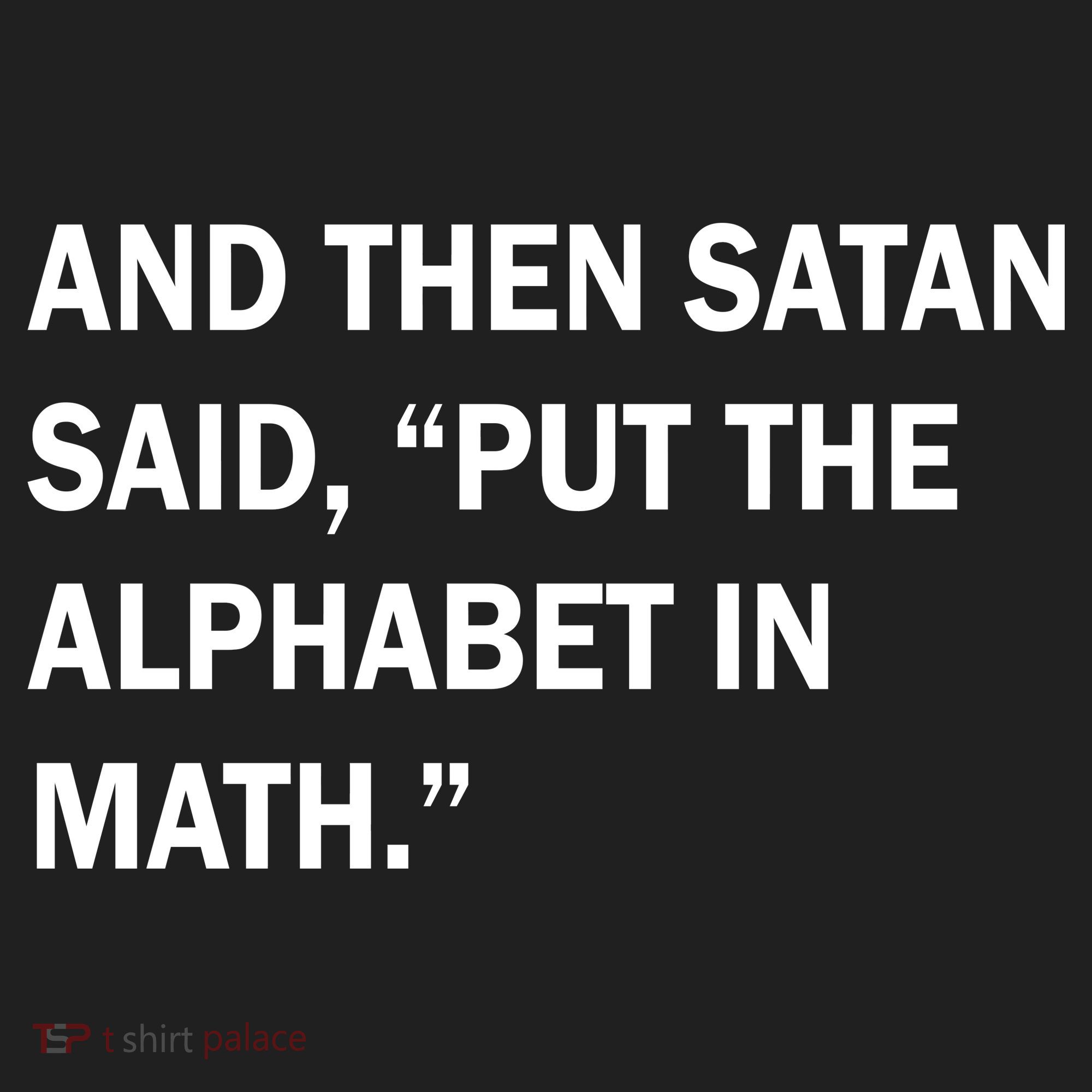 And Then Satan Said, Put The Alphabet in Math Hat