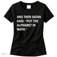 And Then Satan Said, Put The Alphabet in Math Women's T-Shirt thumb 0