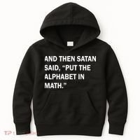 And Then Satan Said, Put The Alphabet in Math Kids Hoodie thumb 0