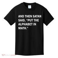 And Then Satan Said, Put The Alphabet in Math Kids T-Shirt thumb 0