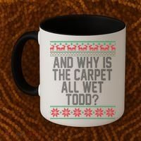 And Why Is The Carpet All Wet Todd? Ugly Christmas Coffee Mug thumb 2