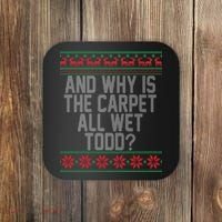 And Why Is The Carpet All Wet Todd? Ugly Christmas Coaster thumb 0