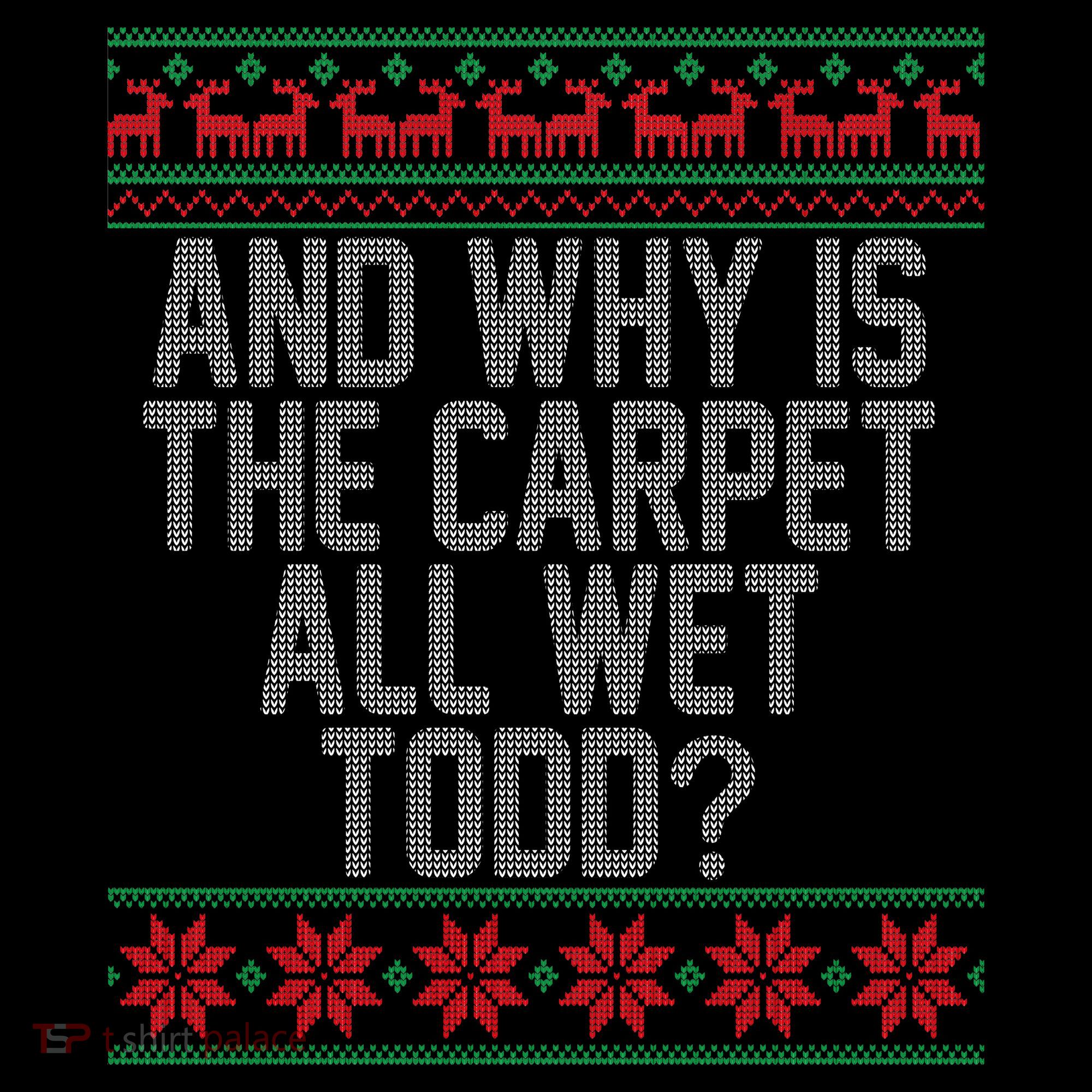 And Why Is The Carpet All Wet Todd? Ugly Christmas Women's Hoodie