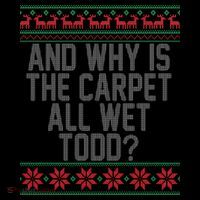 And Why Is The Carpet All Wet Todd? Ugly Christmas Mousepad thumb 1