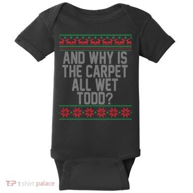 And Why Is The Carpet All Wet Todd? Ugly Christmas Baby Bodysuit