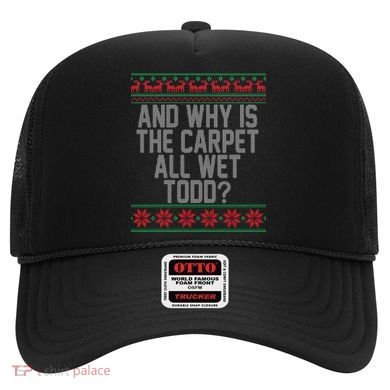 And Why Is The Carpet All Wet Todd? Ugly Christmas Hat