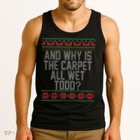 And Why Is The Carpet All Wet Todd? Ugly Christmas Tank Top thumb 3