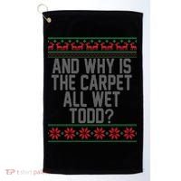 And Why Is The Carpet All Wet Todd? Ugly Christmas Golf Towel thumb 0