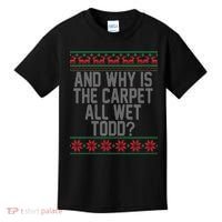And Why Is The Carpet All Wet Todd? Ugly Christmas Kids T-Shirt thumb 0