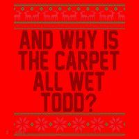 And Why Is The Carpet All Wet Todd? Ugly Christmas Santa Hat thumb 1