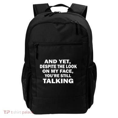 And Yet Despite The Look On My Face You're Still Talking Backpack
