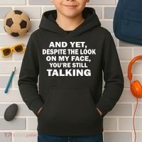 And Yet Despite The Look On My Face You're Still Talking Kids Hoodie thumb 2