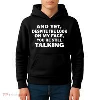 And Yet Despite The Look On My Face You're Still Talking Kids Hoodie thumb 4