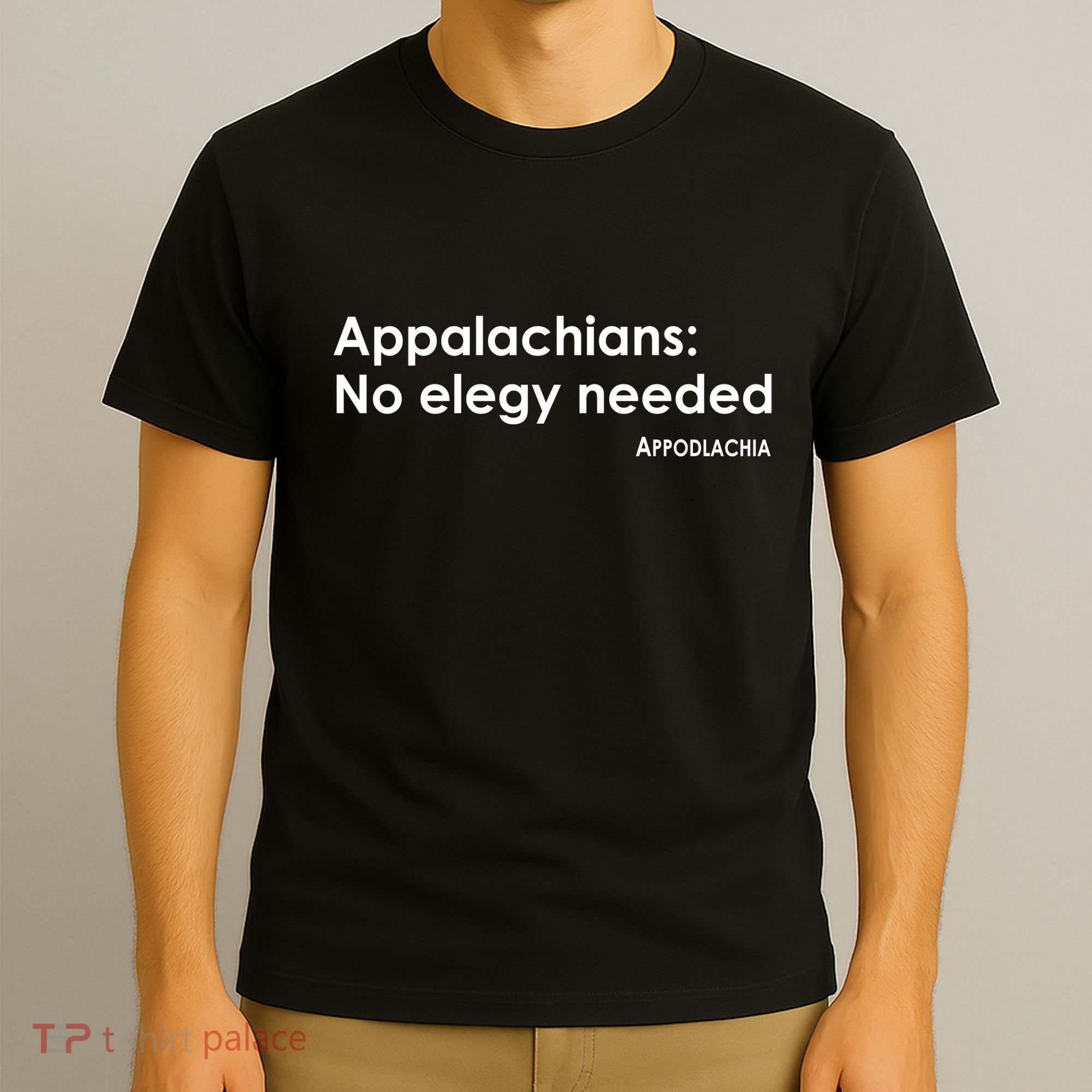 Appalachians No Elegy Needed Appodlachia T-Shirt