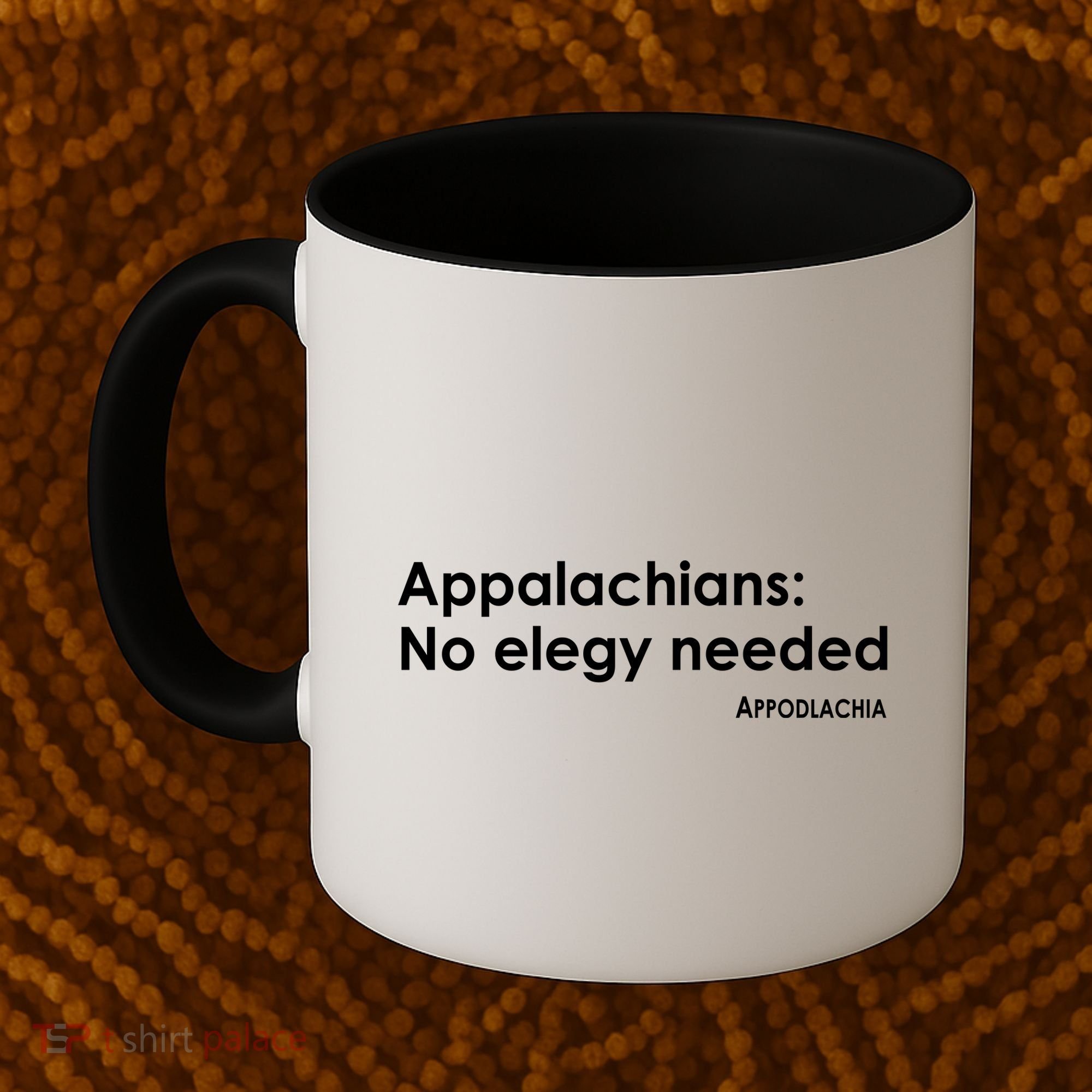 Appalachians No Elegy Needed Appodlachia Coffee Mug