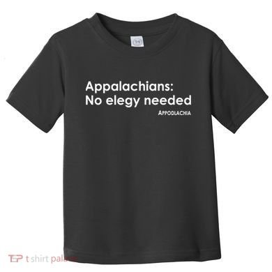 Appalachians No Elegy Needed Appodlachia Toddler T-Shirt
