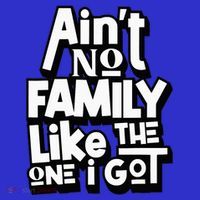 AinT No Family Like The One I Got For Family Women's Tank Top thumb 5