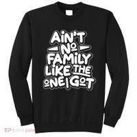 Ain't No Family Like The One I Got Sweatshirt thumb 0