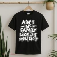 Ain't No Family Like The One I Got T-Shirt thumb 2