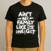 Ain't No Family Like The One I Got T-Shirt thumb 3