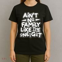 Ain't No Family Like The One I Got T-Shirt thumb 4