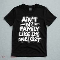 Ain't No Family Like The One I Got T-Shirt thumb 5