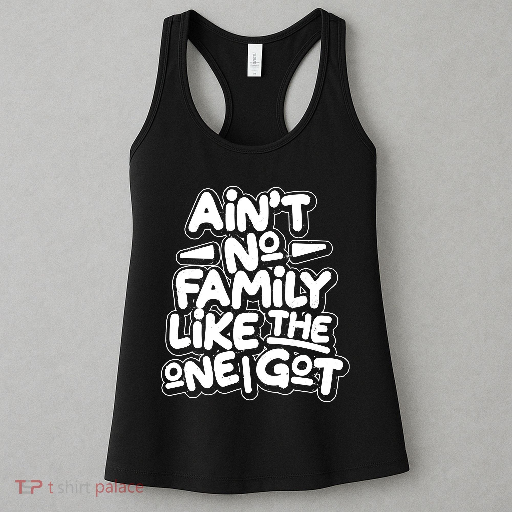 Ain't No Family Like The One I Got Women's Tank Top