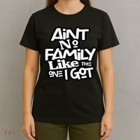 Ain't No Family Like The One I Got For Family T-Shirt thumb 4