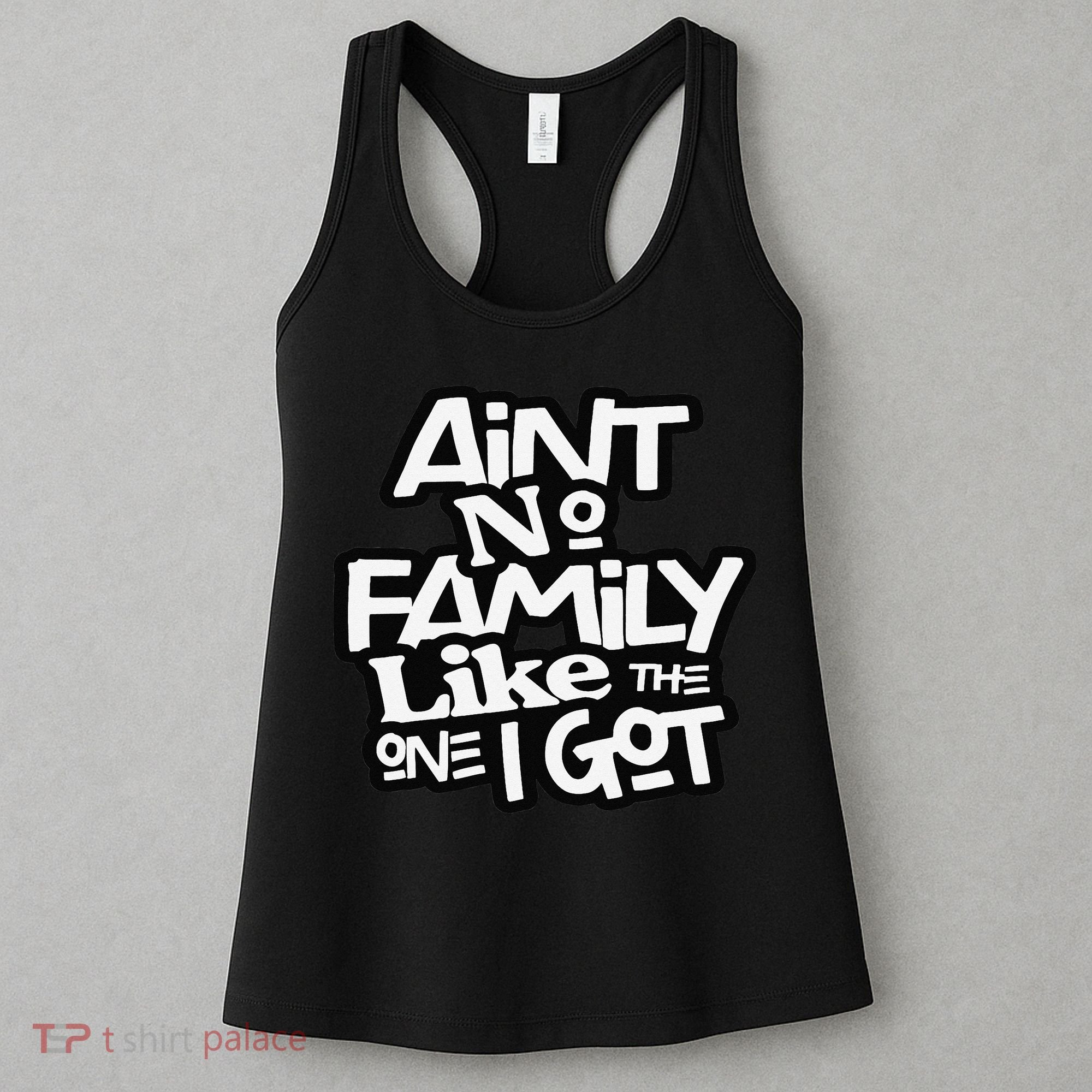 Ain't No Family Like The One I Got For Family Women's Tank Top