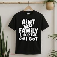 Ain't No Family Like The One I Got Matching Family T-Shirt thumb 2